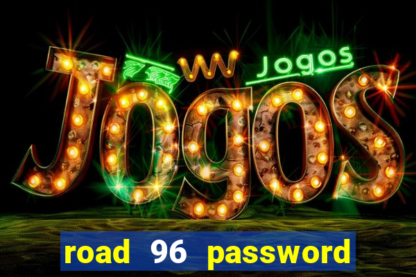 road 96 password happy taxi