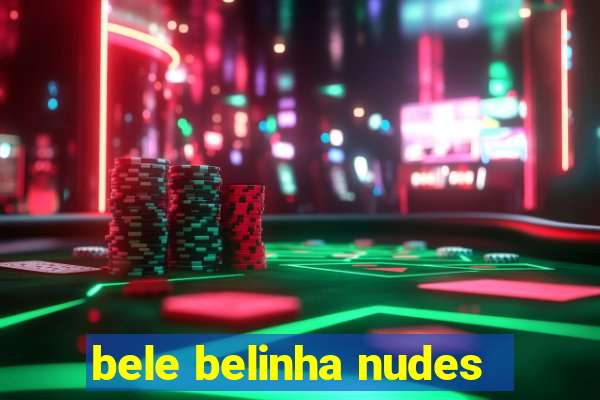 bele belinha nudes