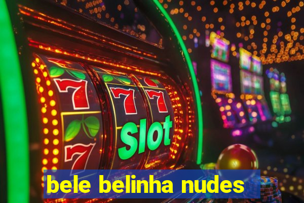 bele belinha nudes