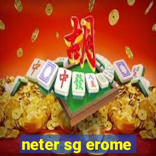 neter sg erome