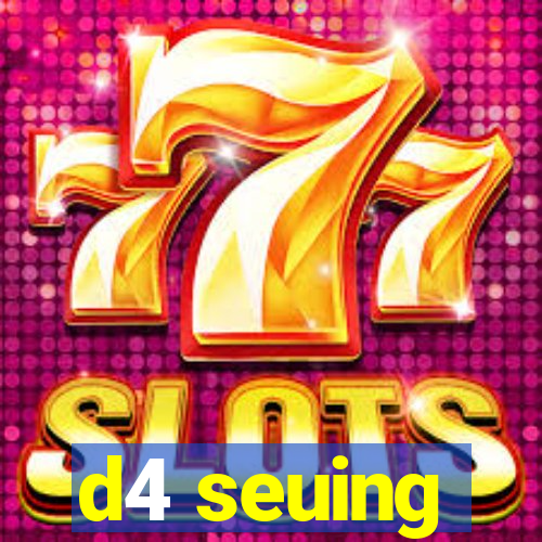 d4 seuing