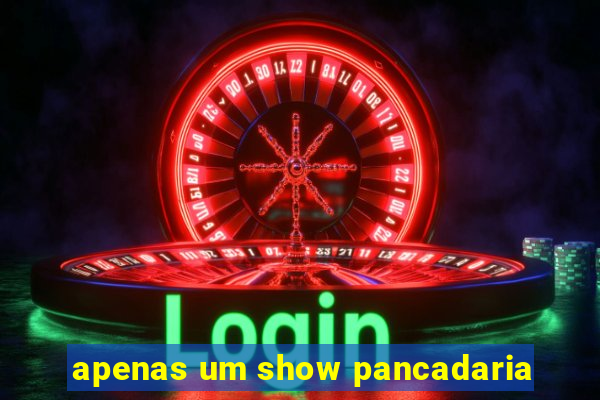 apenas um show pancadaria