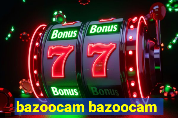 bazoocam bazoocam