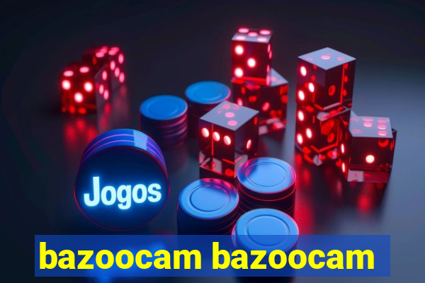 bazoocam bazoocam