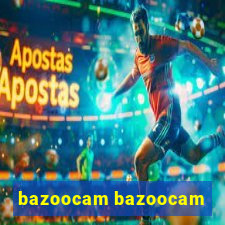 bazoocam bazoocam