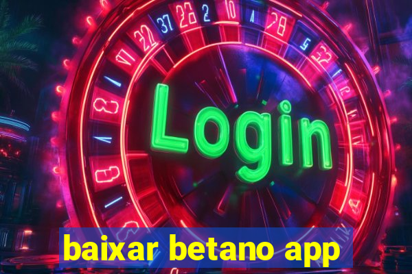 baixar betano app