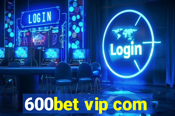 600bet vip com