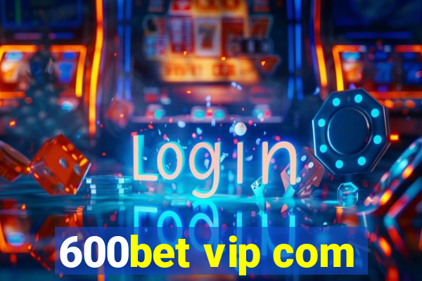 600bet vip com