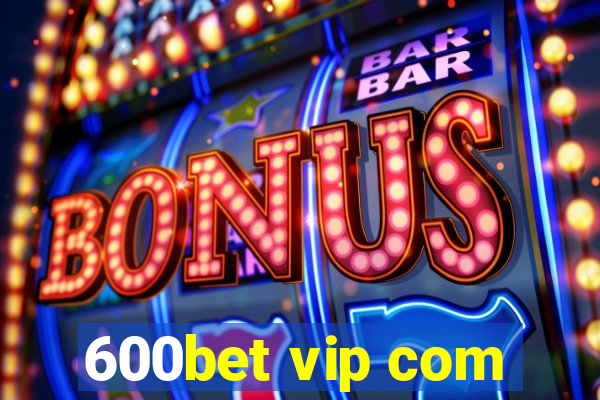 600bet vip com