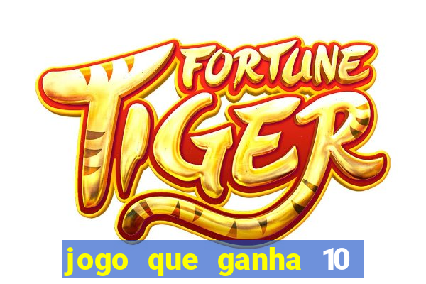 jogo que ganha 10 reais ao se cadastrar