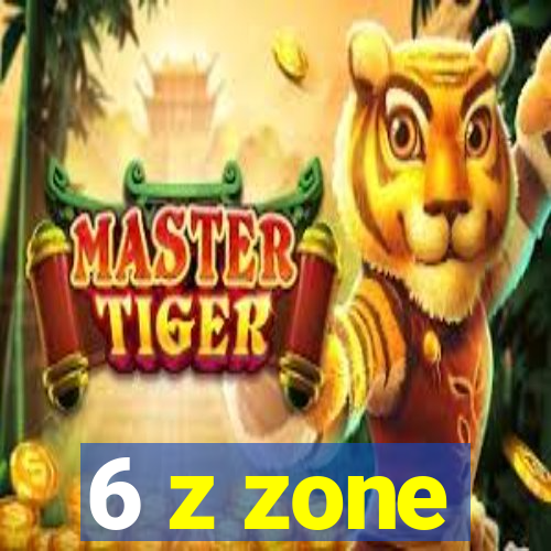 6 z zone