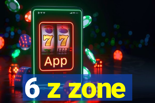 6 z zone