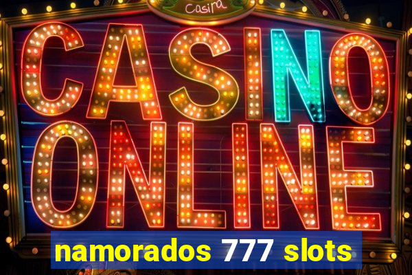 namorados 777 slots