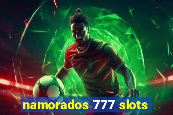 namorados 777 slots