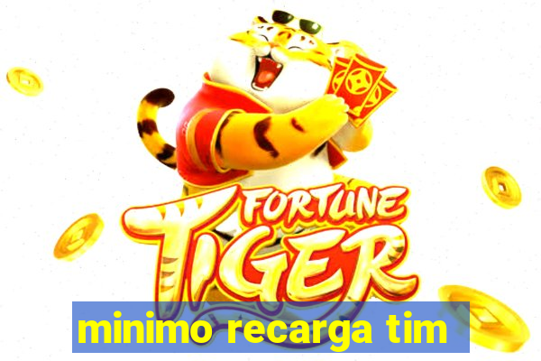 minimo recarga tim