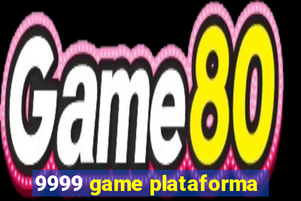 9999 game plataforma