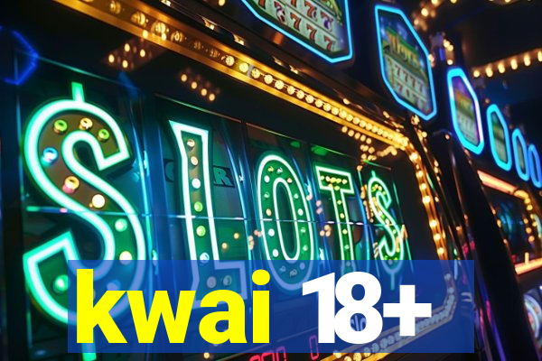 kwai 18+