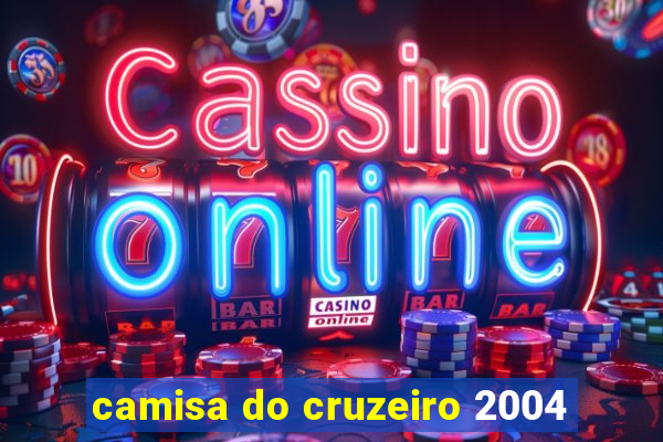 camisa do cruzeiro 2004