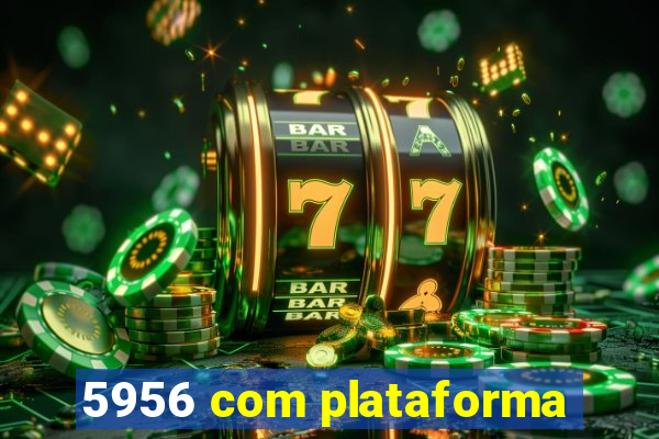 5956 com plataforma