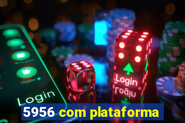 5956 com plataforma