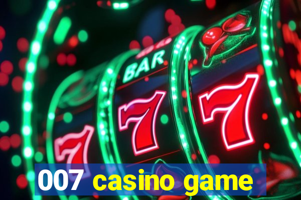 007 casino game