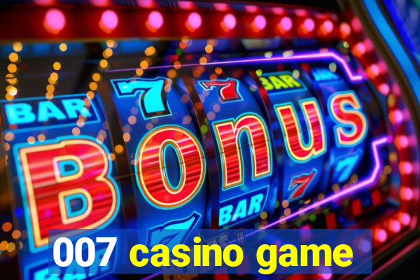 007 casino game