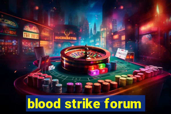 blood strike forum