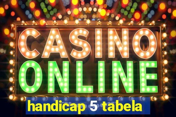 handicap 5 tabela