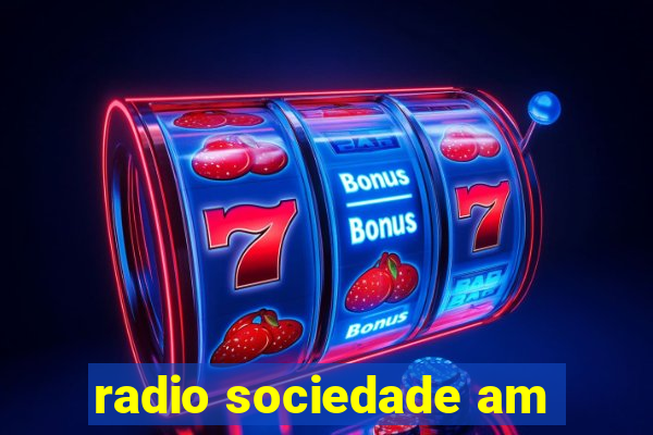 radio sociedade am