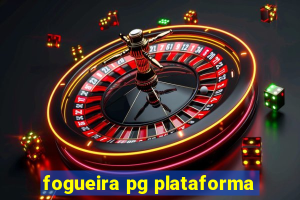 fogueira pg plataforma