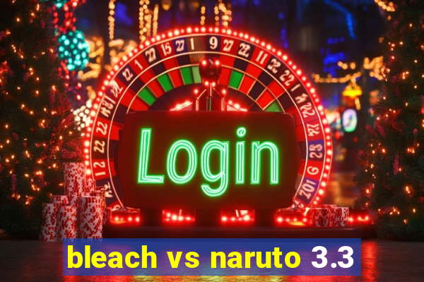 bleach vs naruto 3.3