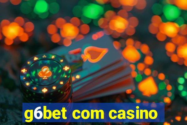 g6bet com casino