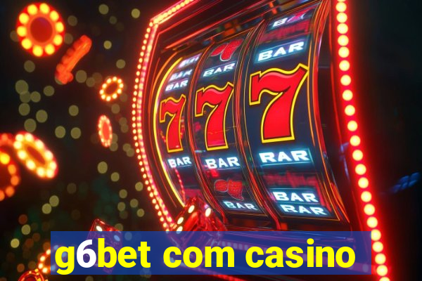 g6bet com casino