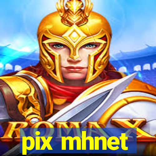 pix mhnet