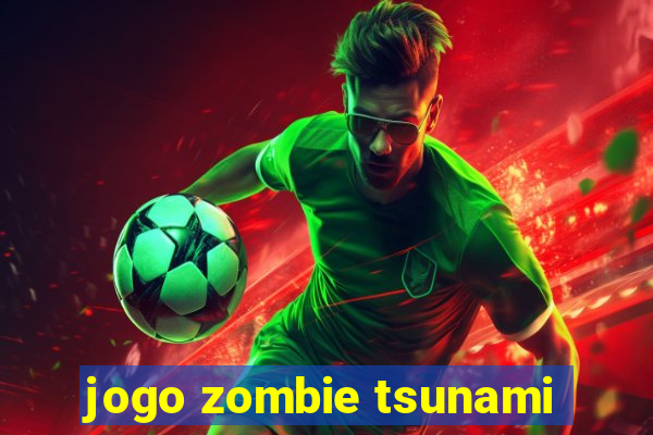 jogo zombie tsunami