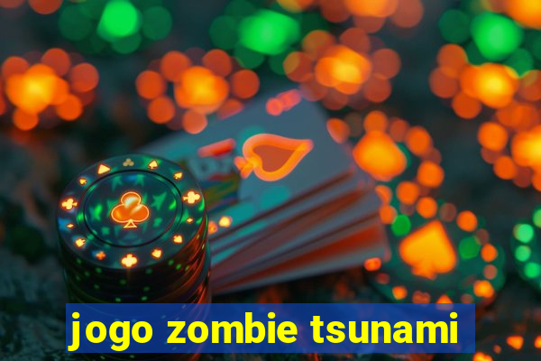 jogo zombie tsunami