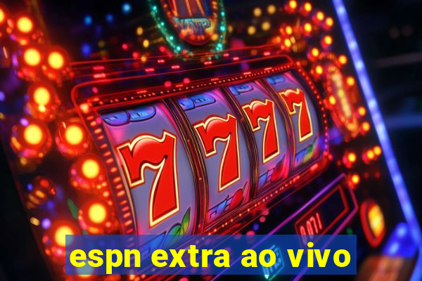 espn extra ao vivo