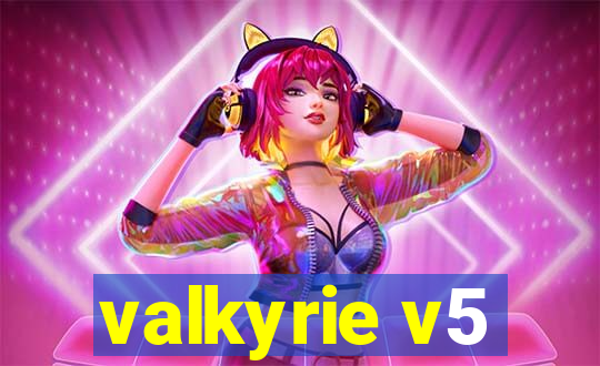 valkyrie v5