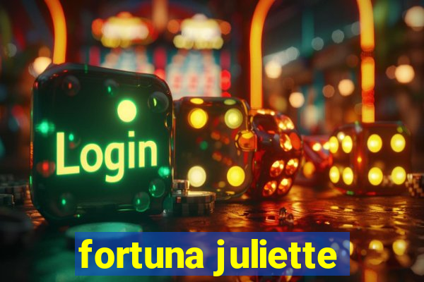 fortuna juliette