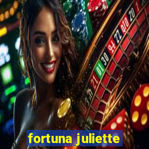 fortuna juliette