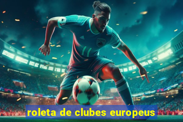 roleta de clubes europeus