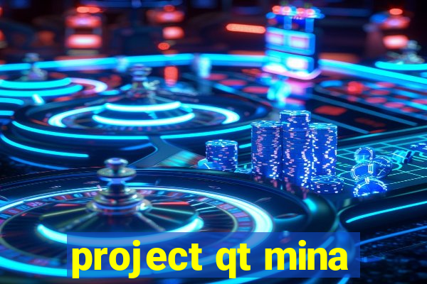 project qt mina