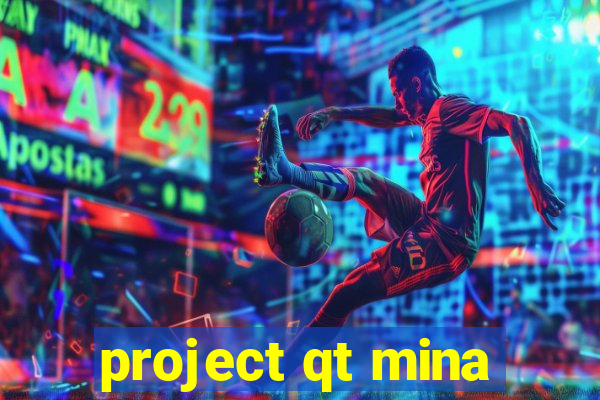 project qt mina