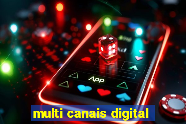 multi canais digital