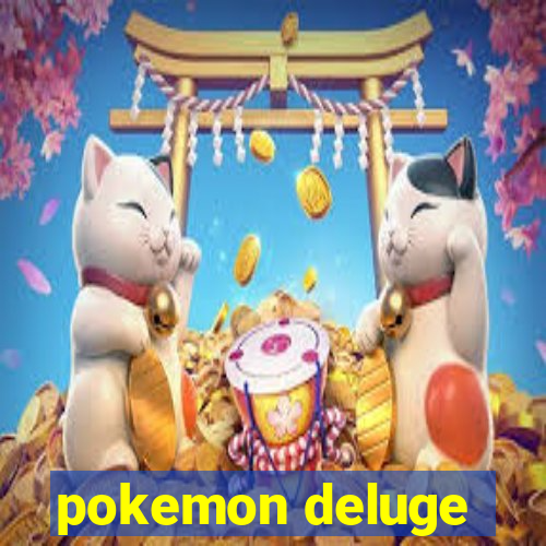 pokemon deluge