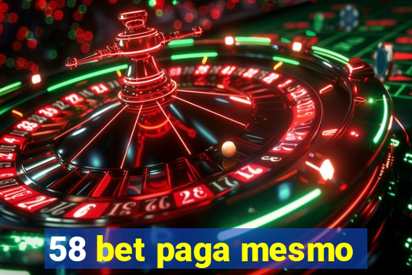 58 bet paga mesmo