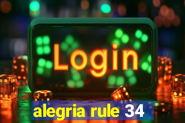 alegria rule 34