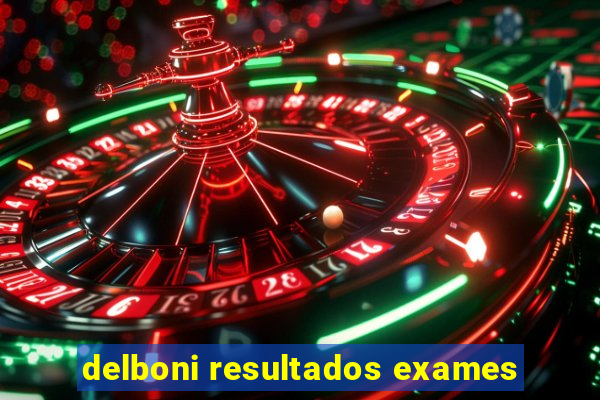 delboni resultados exames