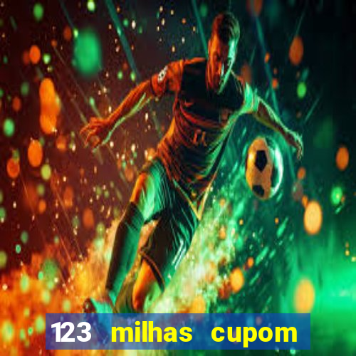 123 milhas cupom de desconto