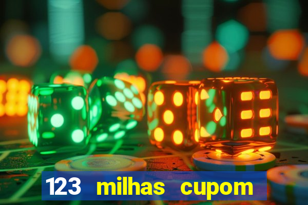 123 milhas cupom de desconto